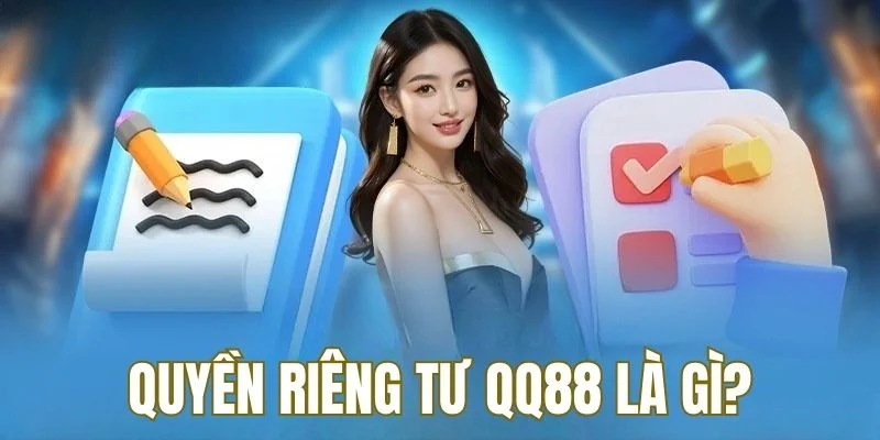 Giới thiệu chung về chính sách riêng tư tại QQ88